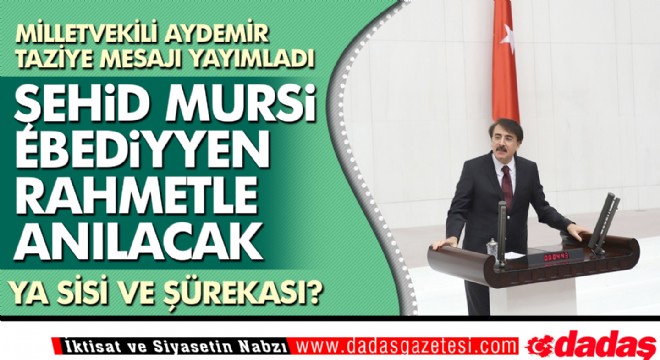 Aydemir: ‘Şehid Mursi, ebediyyen rahmetle anılacak' 